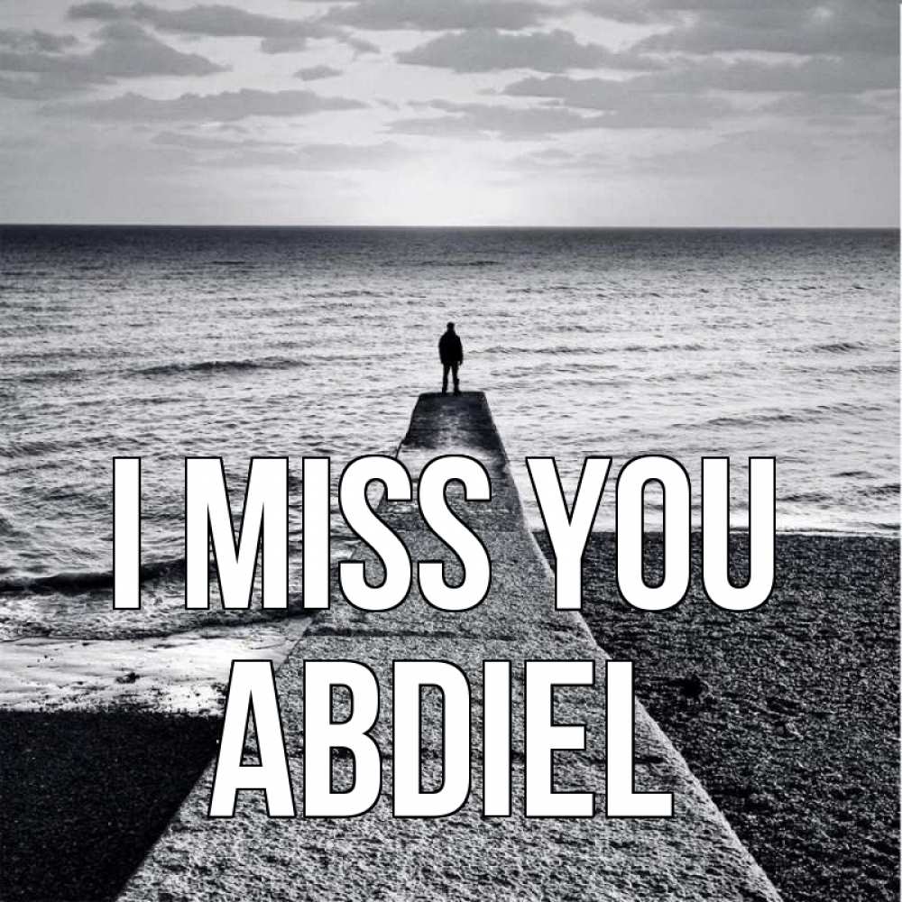 Greetings card с именем, Abdiel I miss you скучашки Greetings with text for free download 