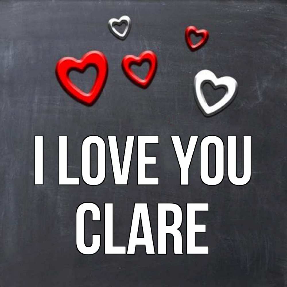 Greetings card с именем, Clare I love you сердечки белые и красные Greetings with text for free download 
