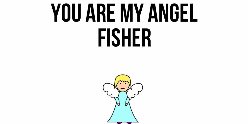 Greetings card с именем, Fisher You are my angel ангел Greetings with text for free download 