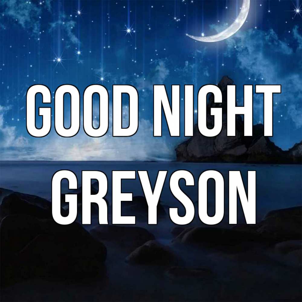 Greetings card с именем, Greyson Good night море Greetings with text for free download 