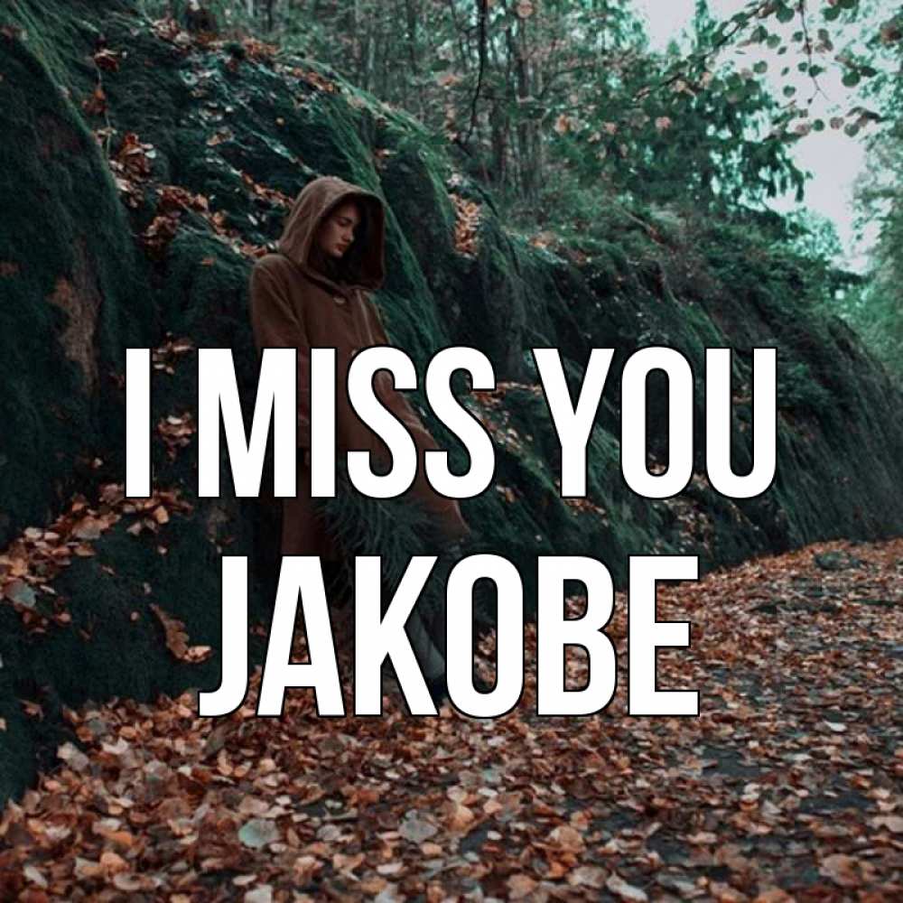 Greetings card с именем, Jakobe I miss you скука 1 Greetings with text for free download 