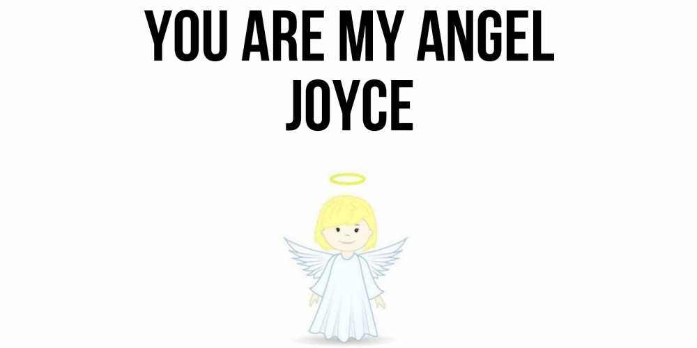 Greetings card с именем, Joyce You are my angel ангел Greetings with text for free download 