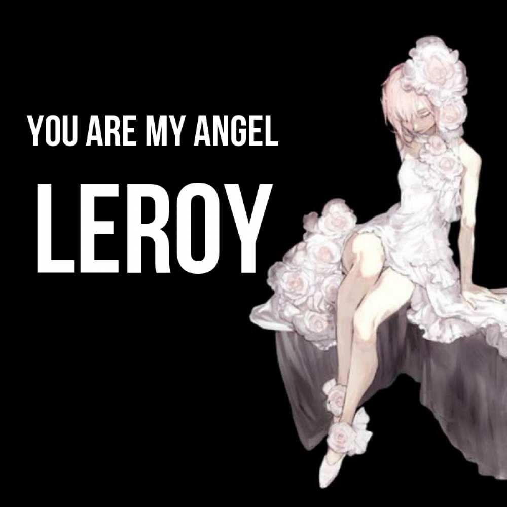 Greetings card с именем, Leroy You are my angel девушка в стиле аниме как ангел Greetings with text for free download 