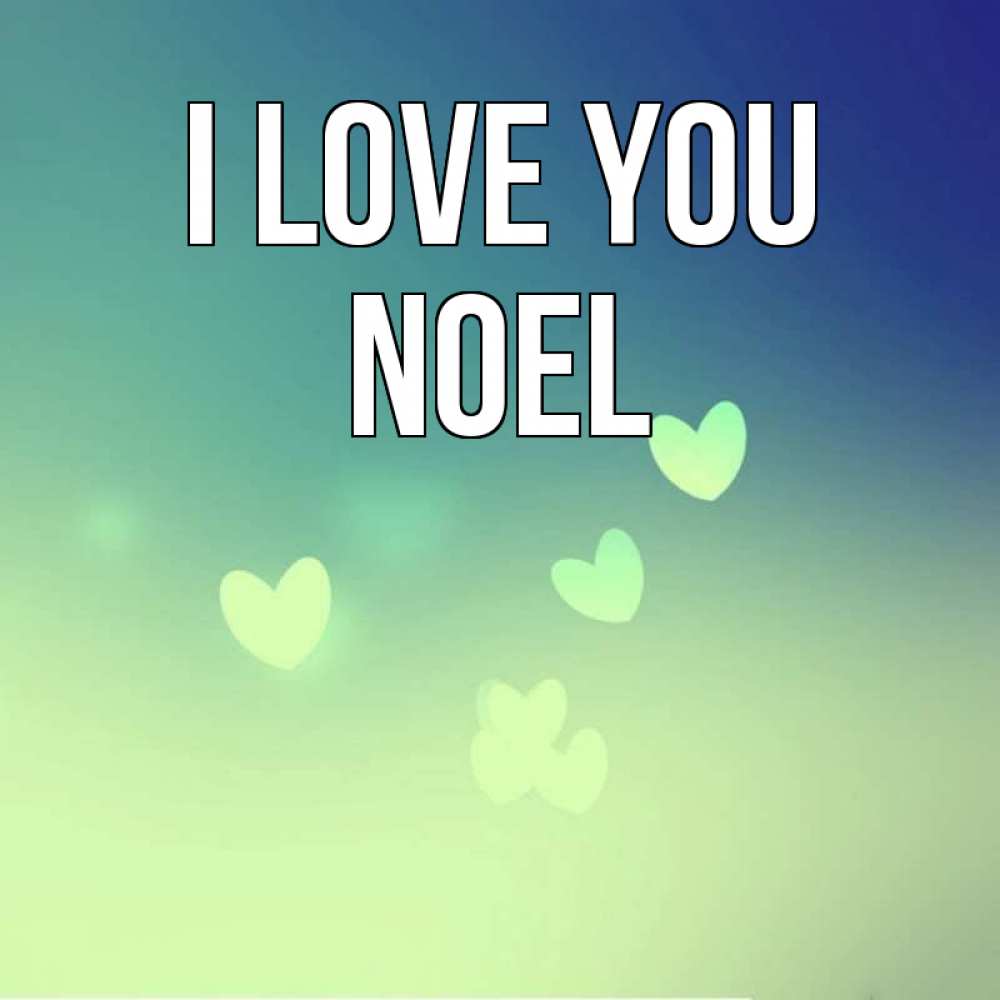 Greetings card с именем, Noel I love you градиент синий Greetings with text for free download 
