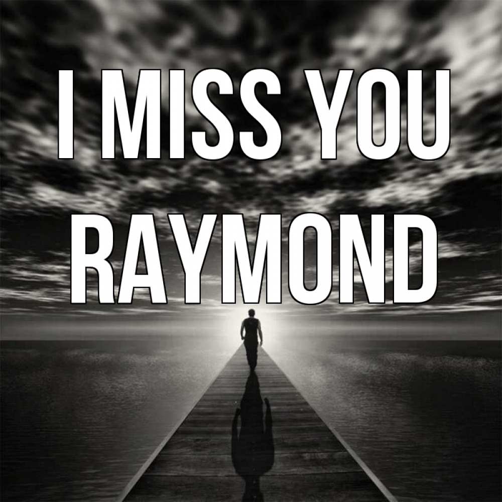 Greetings card с именем, Raymond I miss you к тебе Greetings with text for free download 