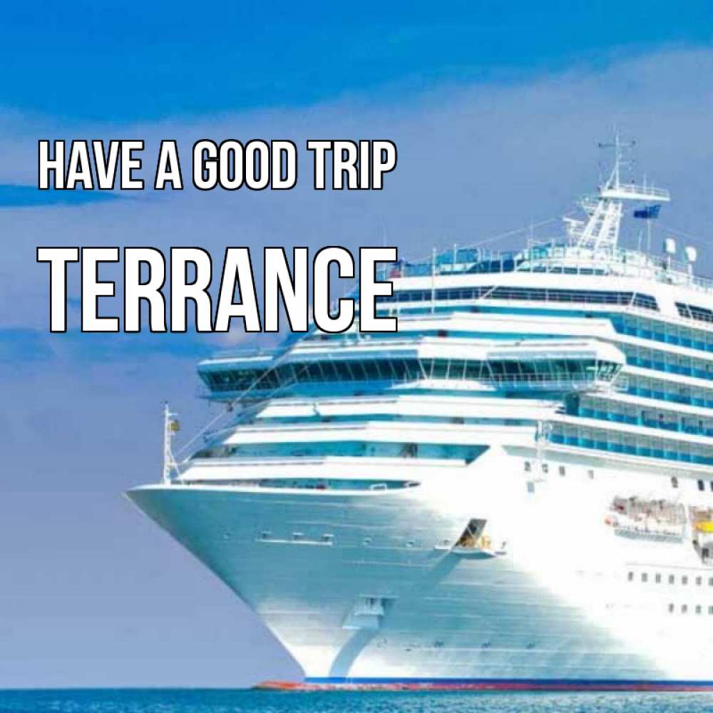 Greetings card с именем, Terrance Have a good trip огромный лайнер Greetings with text for free download 