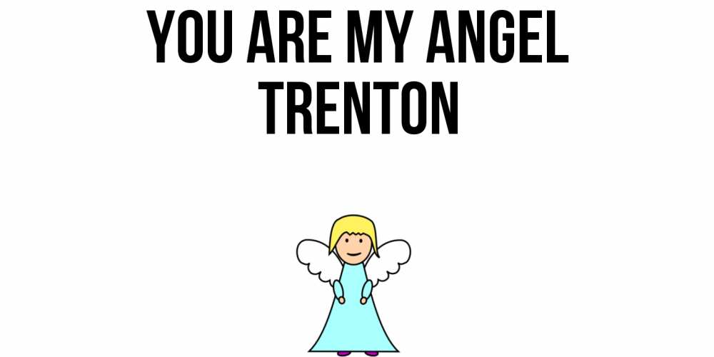 Greetings card с именем, Trenton You are my angel ангел Greetings with text for free download 