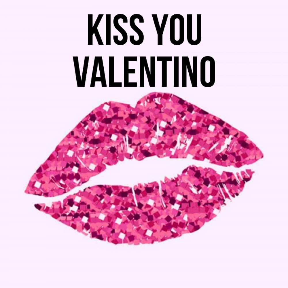 Greetings card с именем, Valentino Kiss you открытка с женскими губами и поцелуем для парня Greetings with text for free download 