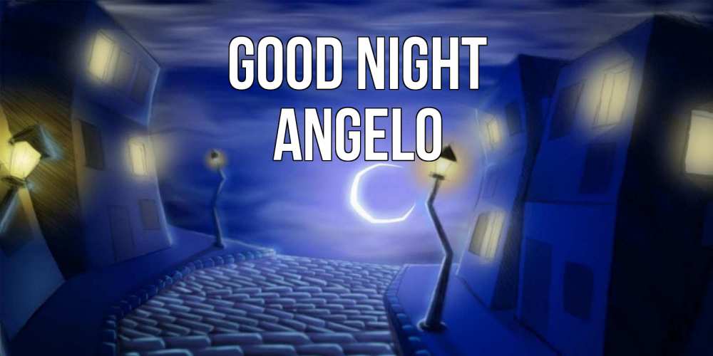 Greetings card с именем, Angelo Good night сладких снов ночному городу Greetings with text for free download 