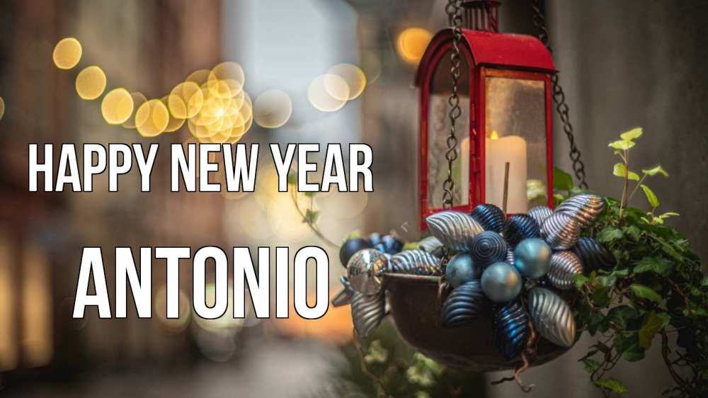 Greetings card с именем, Antonio Happy New Year новый год Greetings with text for free download 