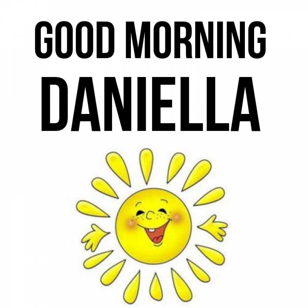 Greetings card с именем, Daniella Good morning улыбка Greetings with text for free download 