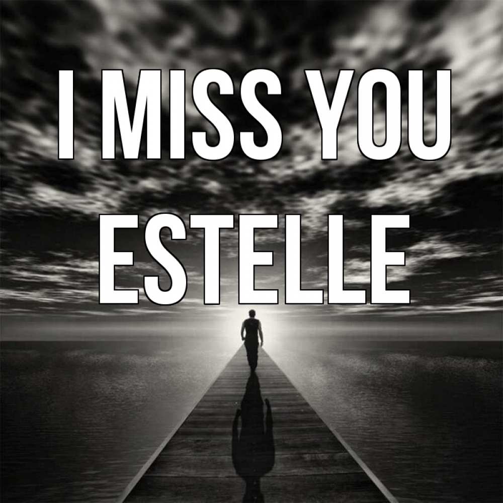 Greetings card с именем, Estelle I miss you к тебе Greetings with text for free download 