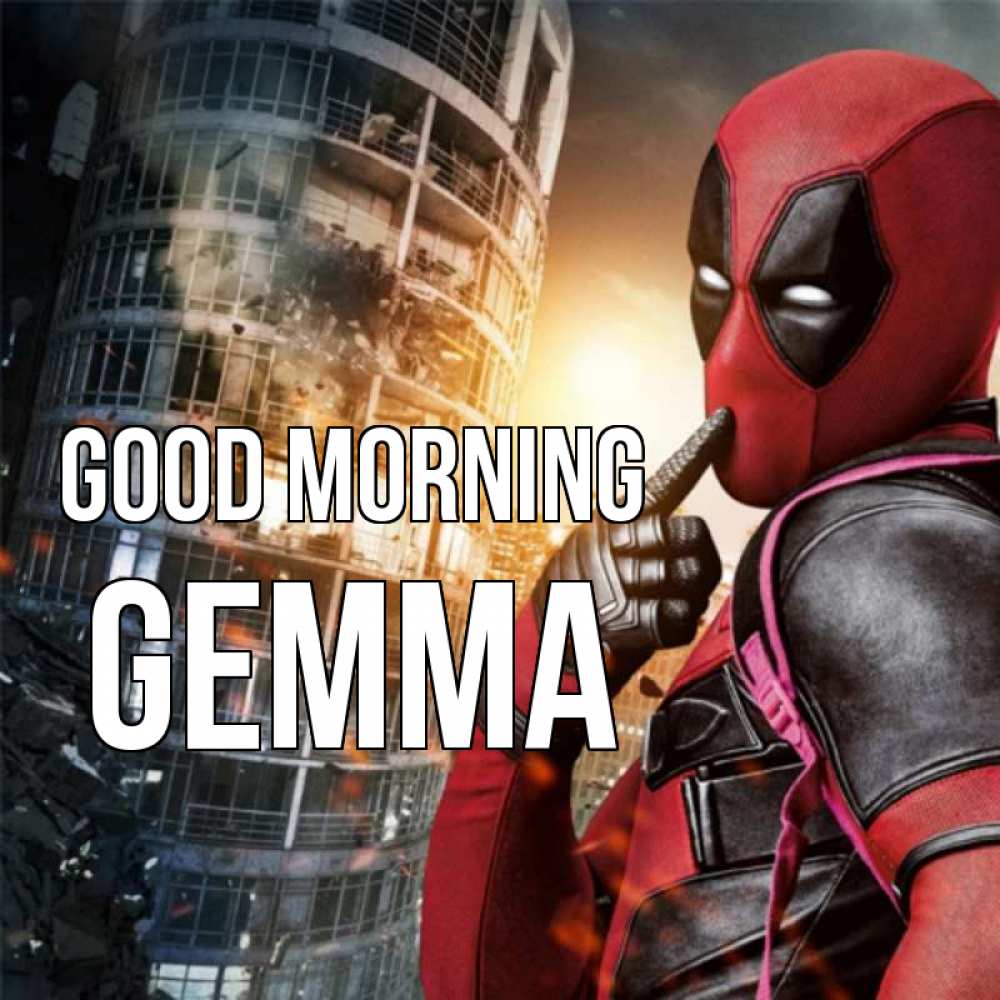 Greetings card с именем, Gemma Good morning марвел и дедпул на фоне небоскреба Greetings with text for free download 