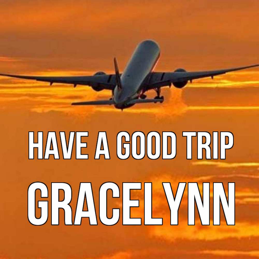 Greetings card с именем, Gracelynn Have a good trip оранжевое небо Greetings with text for free download 