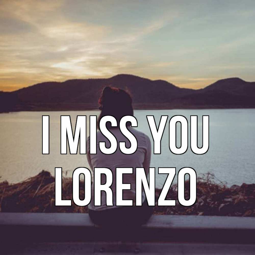 Greetings card с именем, Lorenzo I miss you я уже соскучилась Greetings with text for free download 
