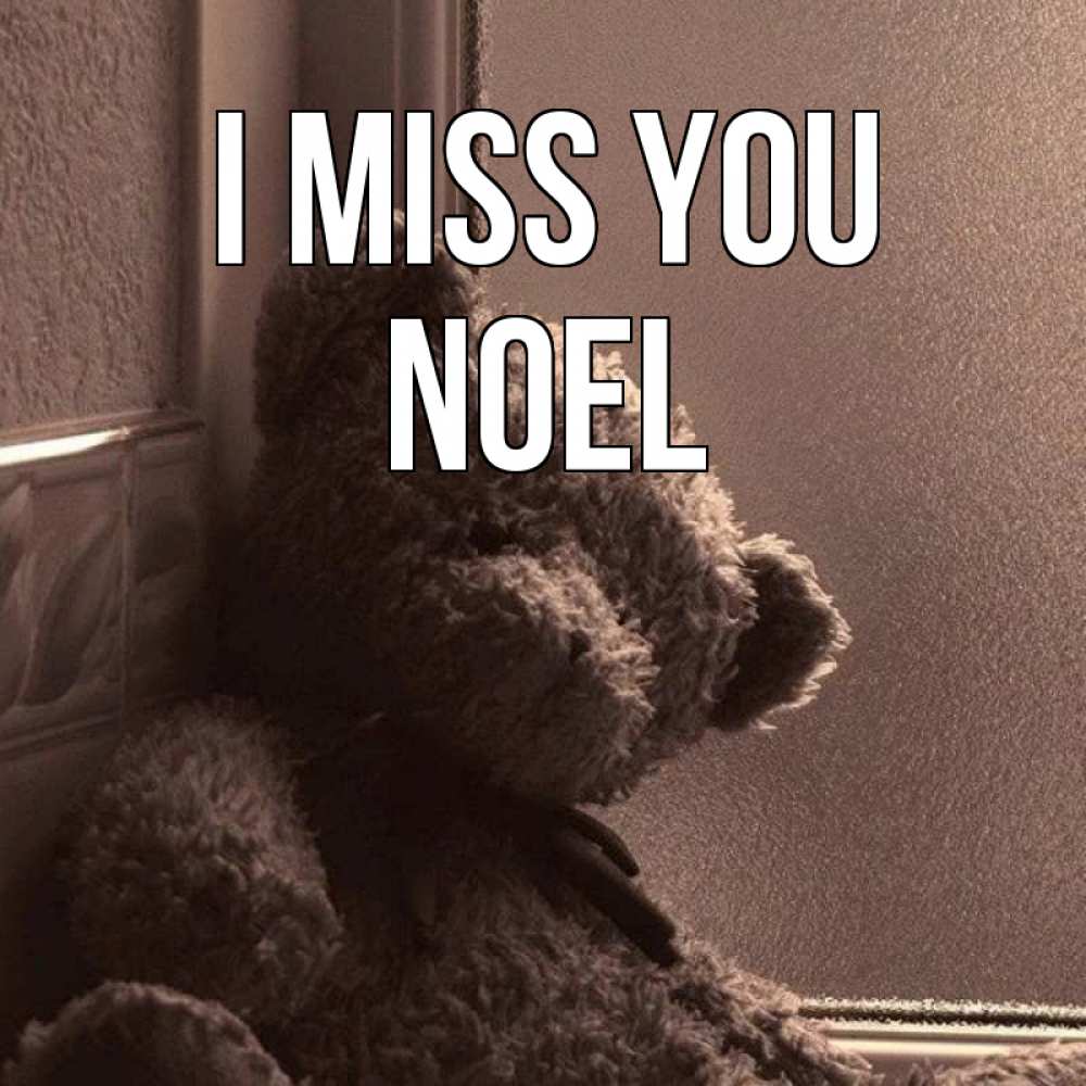 Greetings card с именем, Noel I miss you скучаем тут Greetings with text for free download 