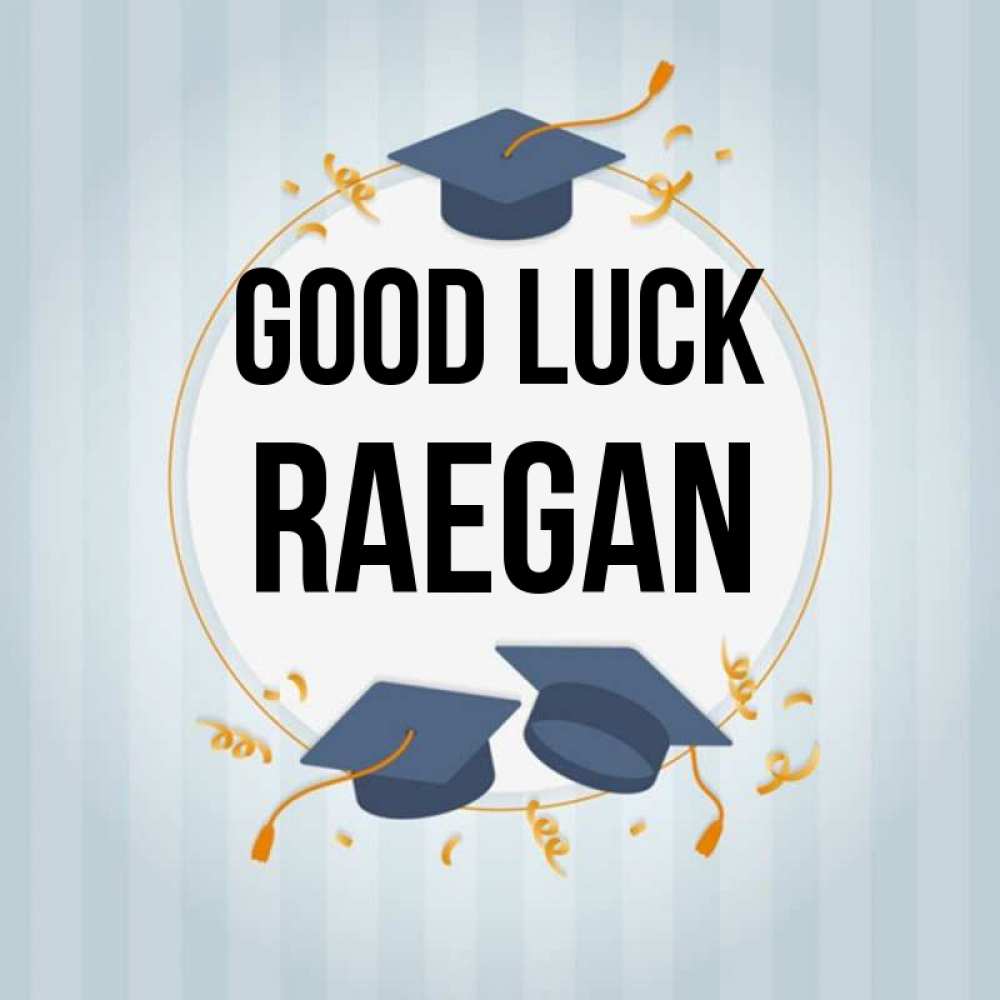 Greetings card с именем, Raegan Good luck для студентов Greetings with text for free download 