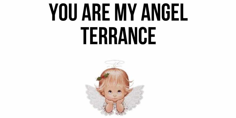 Greetings card с именем, Terrance You are my angel ангел Greetings with text for free download 