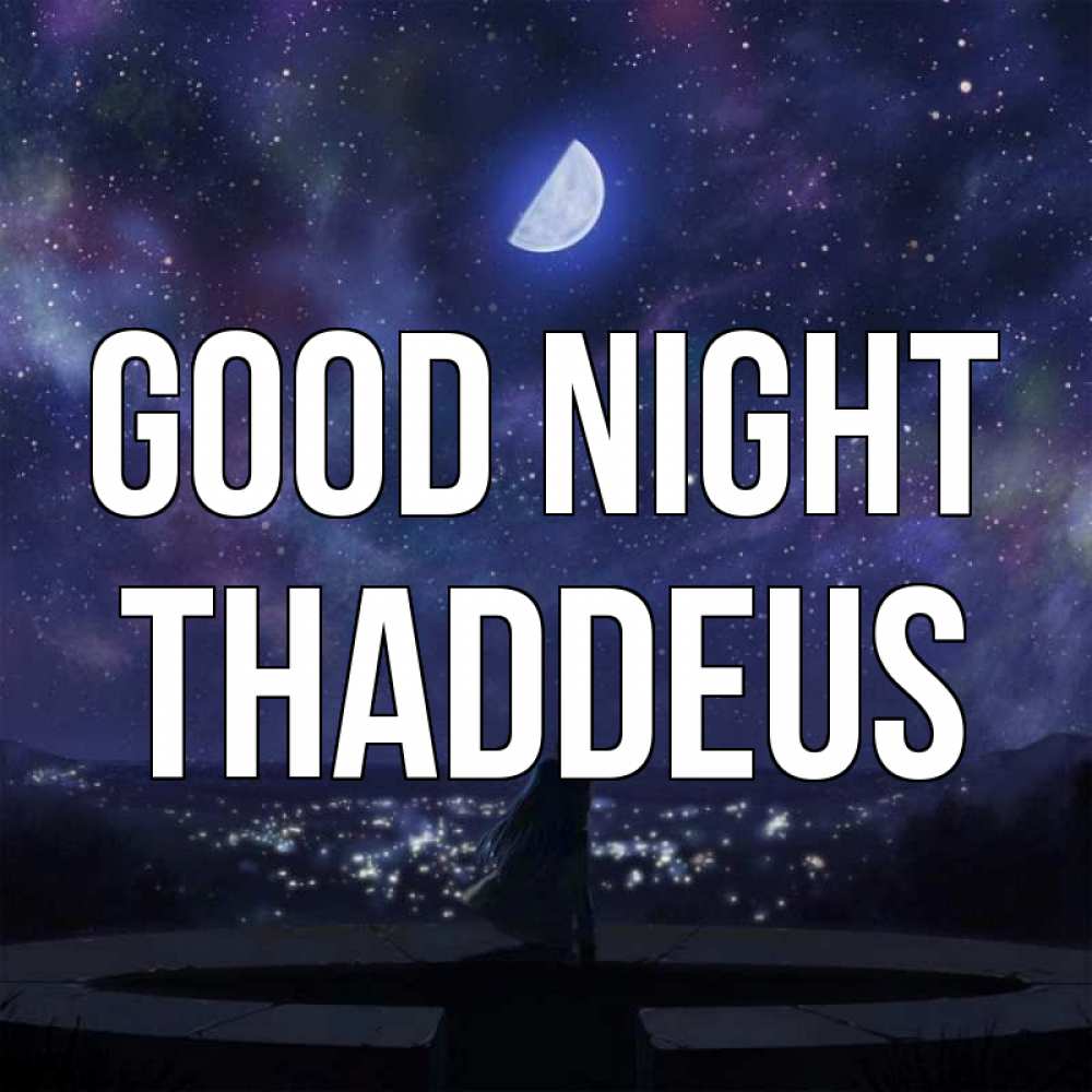 Greetings card с именем, Thaddeus Good night набережная Greetings with text for free download 