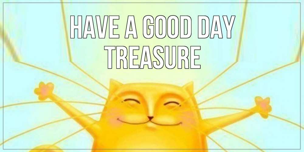 Greetings card с именем, Treasure Have a good day обнимашки Greetings with text for free download 