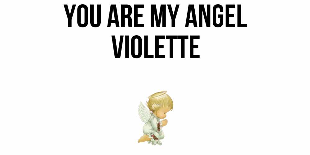 Greetings card с именем, Violette You are my angel ангел Greetings with text for free download 