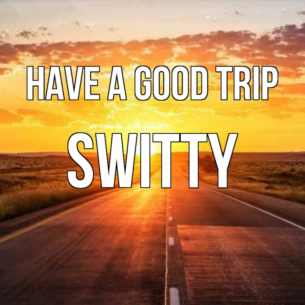 Greetings card с именем, switty Have a good trip солнечный свет, закат Greetings with text for free download 
