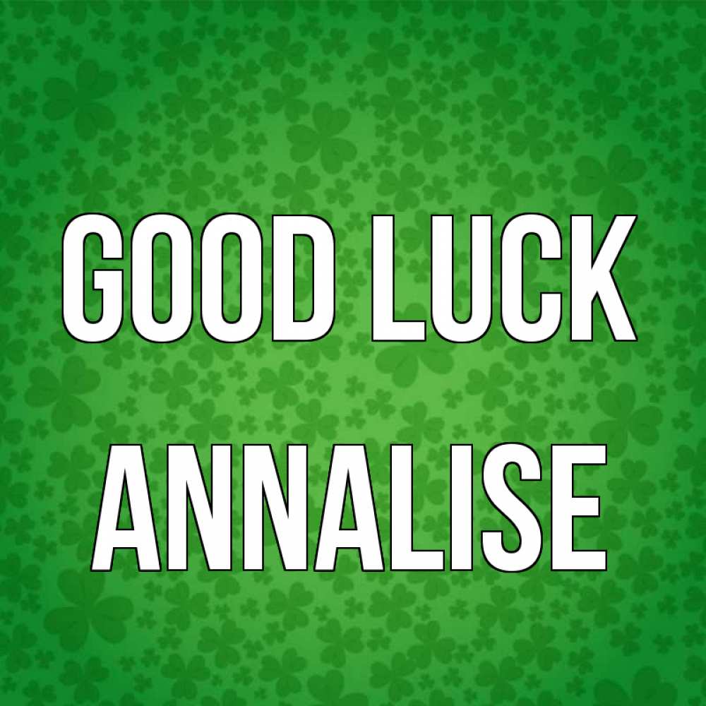 Greetings card с именем, Annalise Good luck много листочков на удачу Greetings with text for free download 