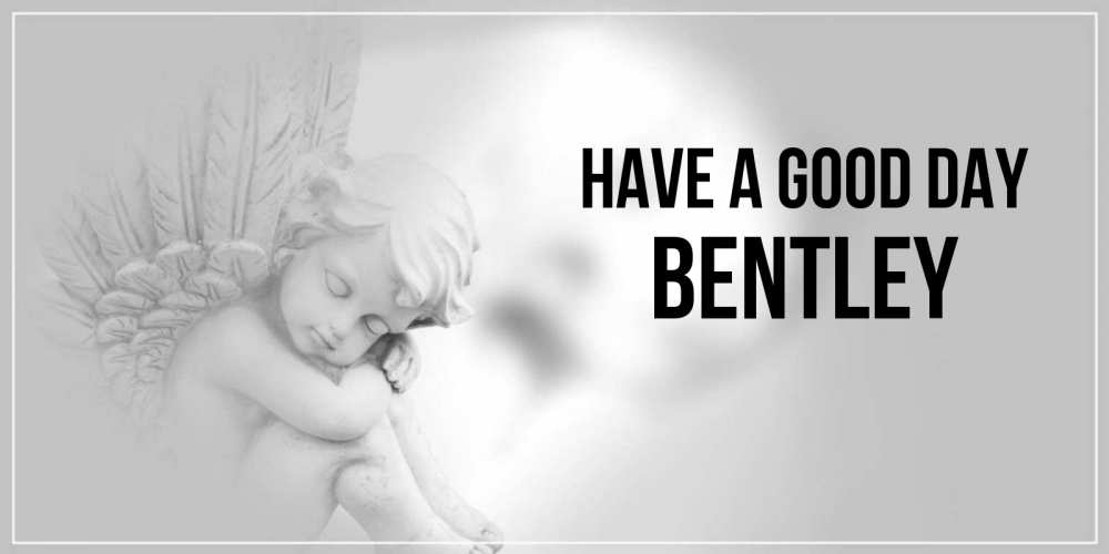 Greetings card с именем, Bentley Have a good day ангел Greetings with text for free download 