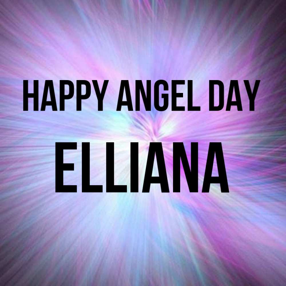 Greetings card с именем, Elliana happy angel day ангельский свет Greetings with text for free download 