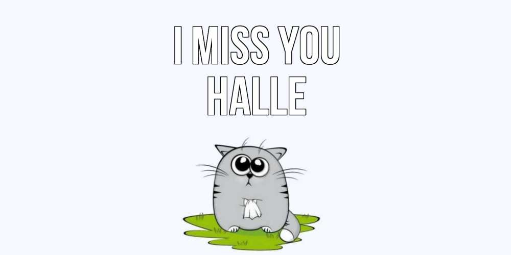 Greetings card с именем, Halle I miss you открытки с котиками я по тебе скучаю с именем Greetings with text for free download 