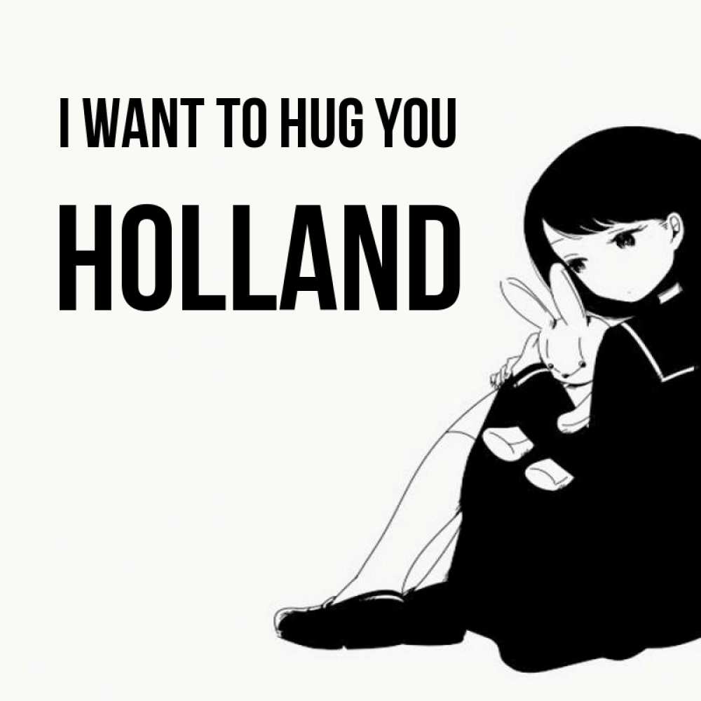 Greetings card с именем, Holland I want to hug you чернобелая картнка Greetings with text for free download 