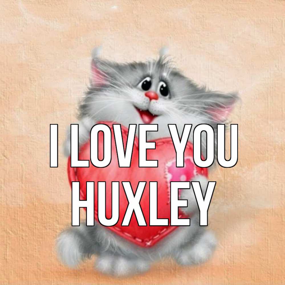 Greetings card с именем, Huxley I love you сердце с заплаткой Greetings with text for free download 