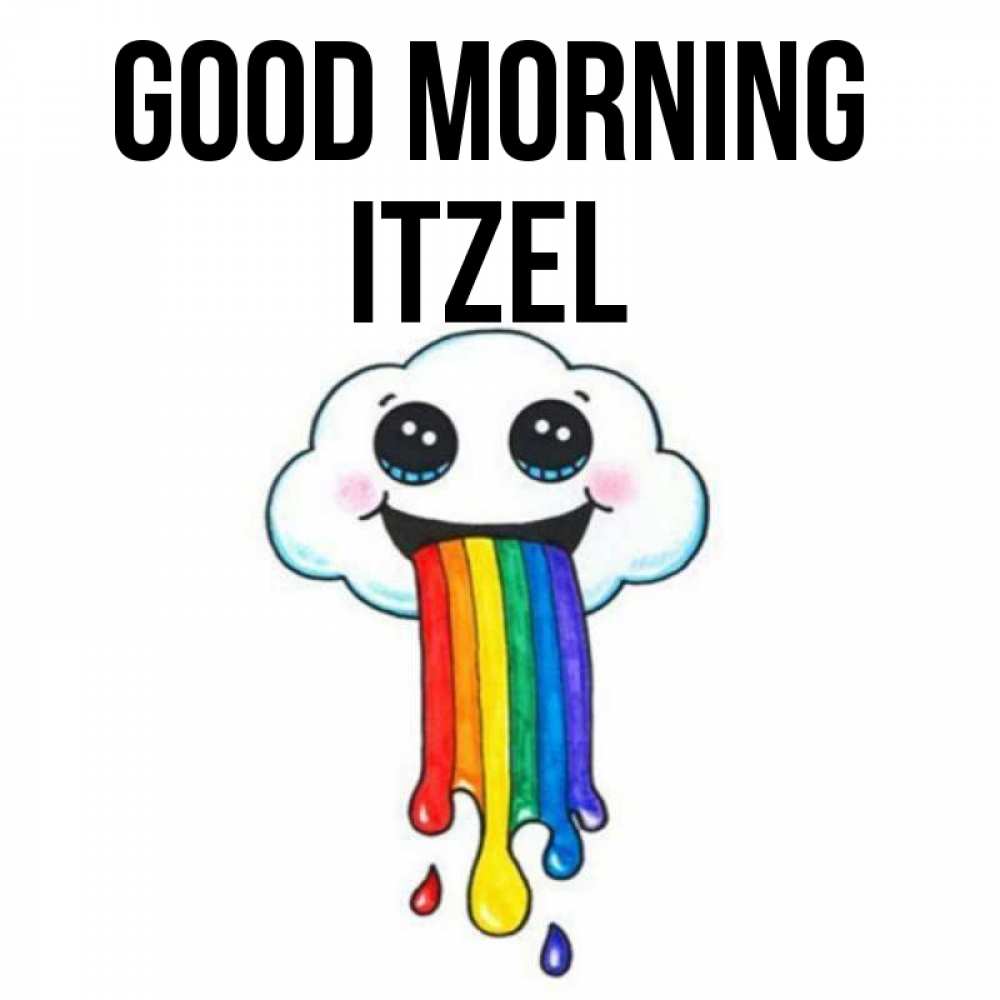 Greetings card с именем, Itzel Good morning утречко Greetings with text for free download 