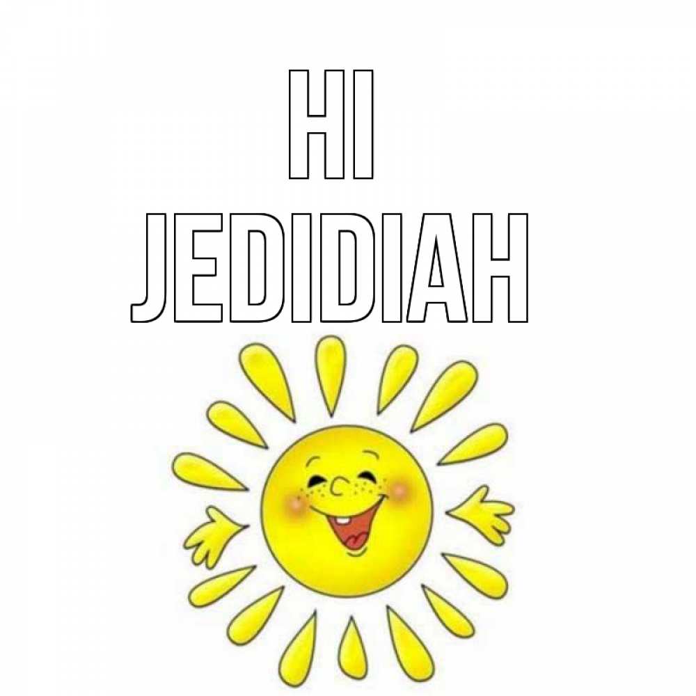 Greetings card с именем, Jedidiah Hi солнце Greetings with text for free download 
