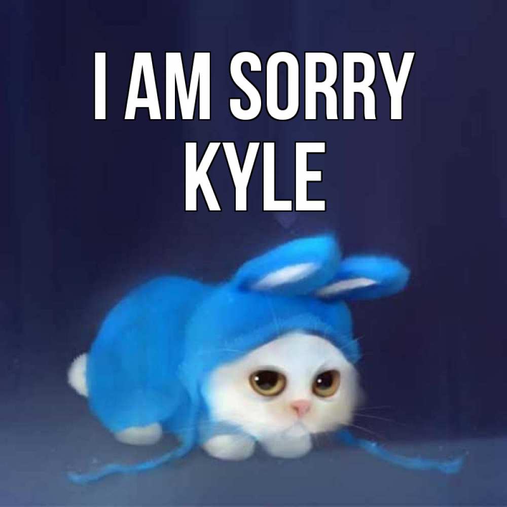 Greetings card с именем, Kyle I am sorry невинный котозай просит прощения Greetings with text for free download 
