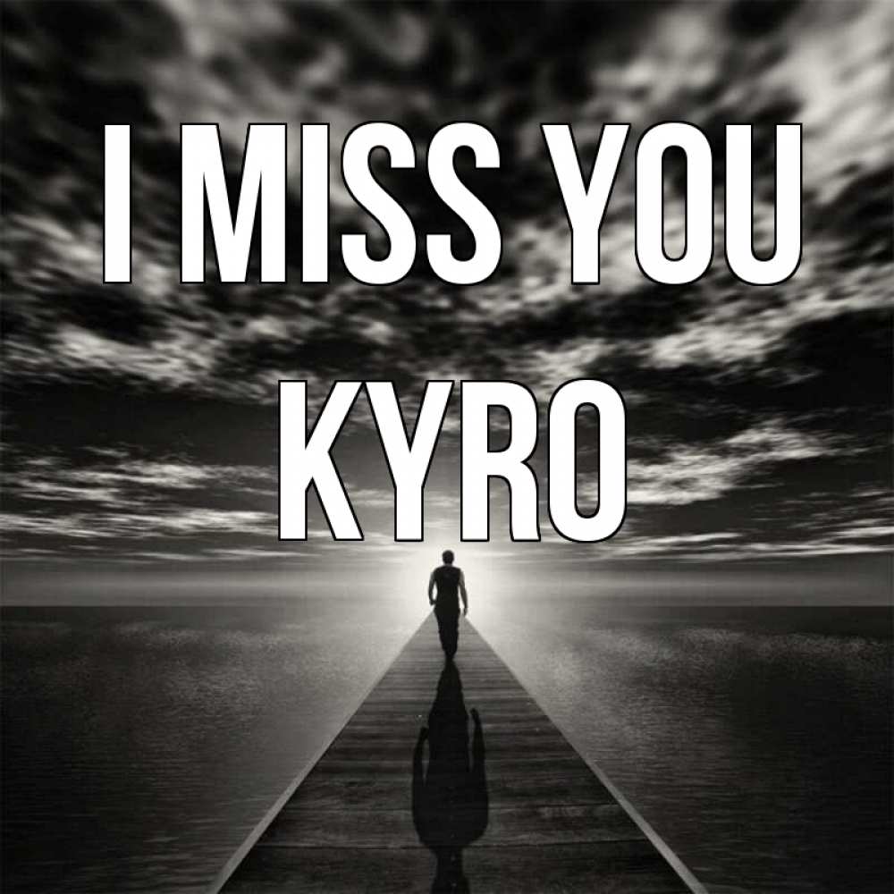 Greetings card с именем, Kyro I miss you к тебе Greetings with text for free download 