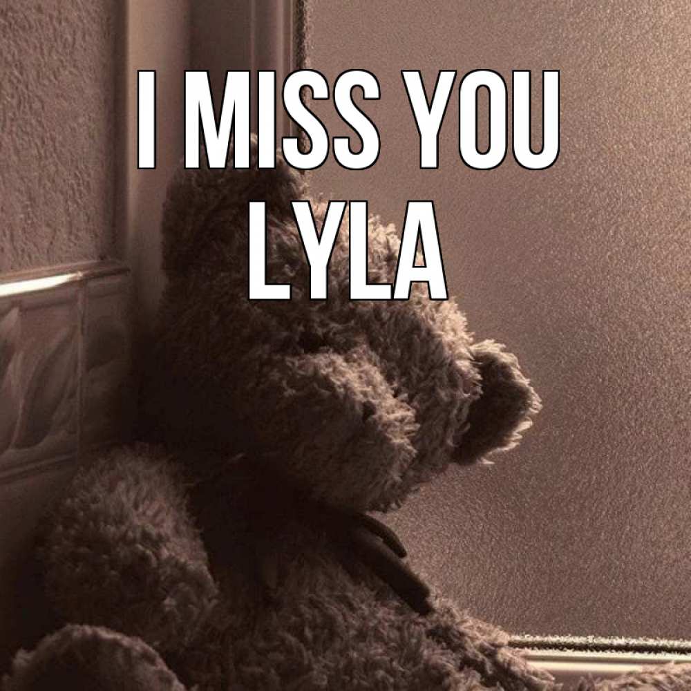 Greetings card с именем, Lyla I miss you скучаем тут Greetings with text for free download 