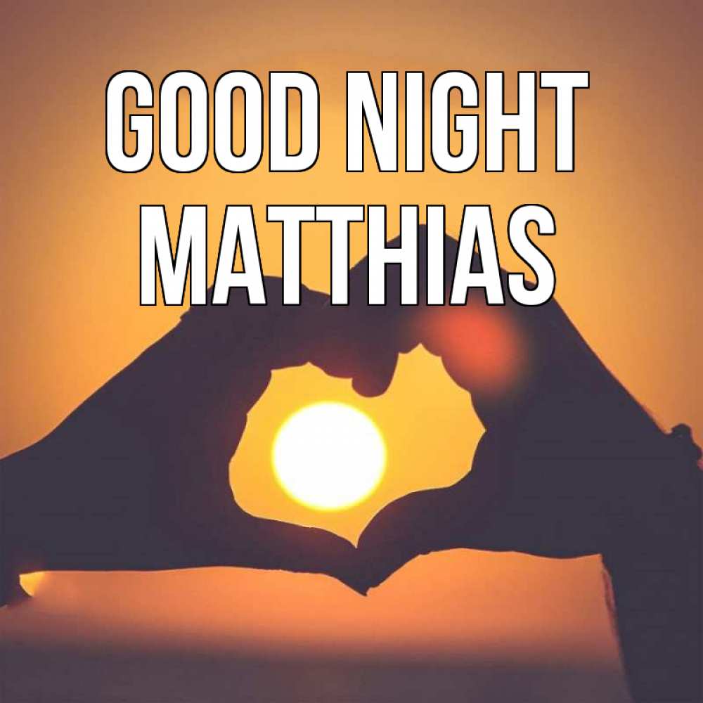 Greetings card с именем, Matthias Good night садится солнце Greetings with text for free download 