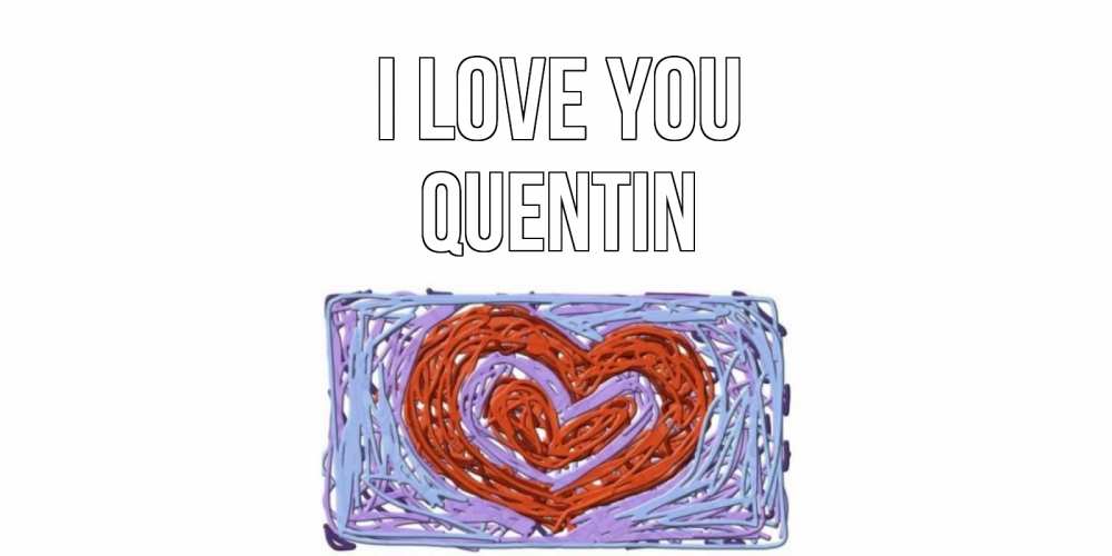 Greetings card с именем, Quentin I love you сердце Greetings with text for free download 