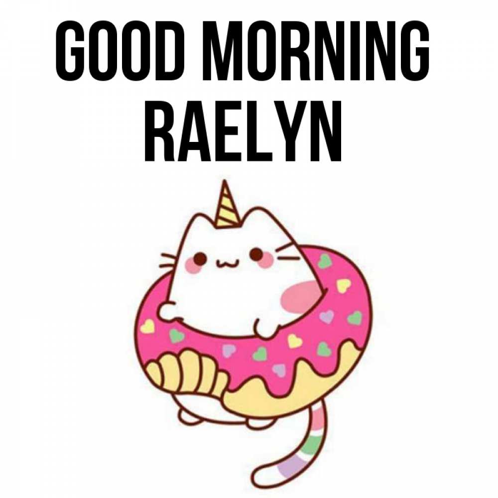 Greetings card с именем, Raelyn Good morning кот в бублике Greetings with text for free download 