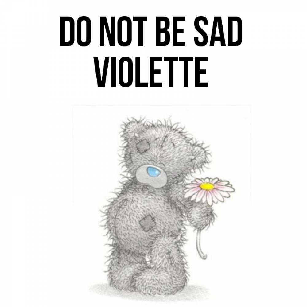 Greetings card с именем, Violette Do not be sad Плюшевый медвежонок с заплатками Greetings with text for free download 