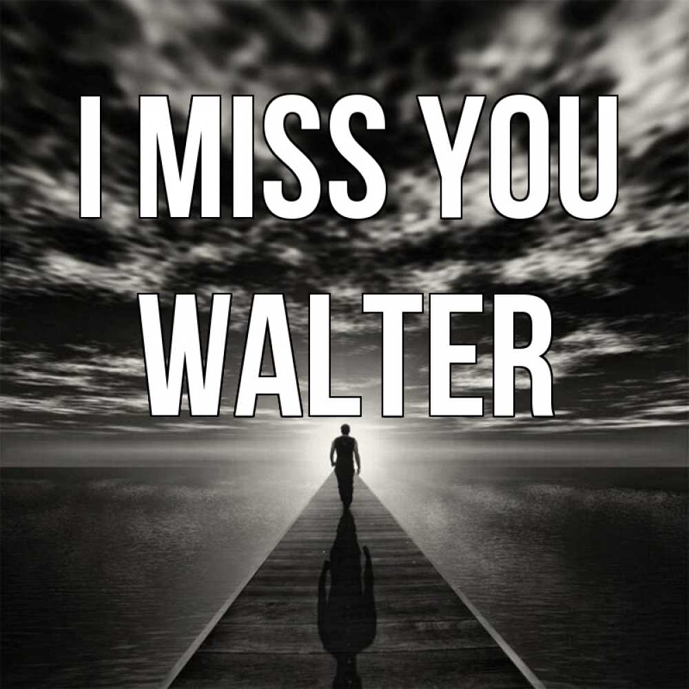 Greetings card с именем, Walter I miss you к тебе Greetings with text for free download 