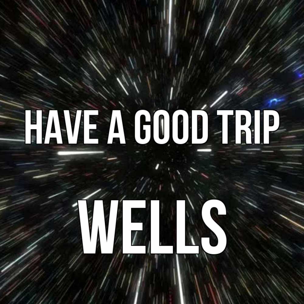 Greetings card с именем, Wells Have a good trip туннель Greetings with text for free download 