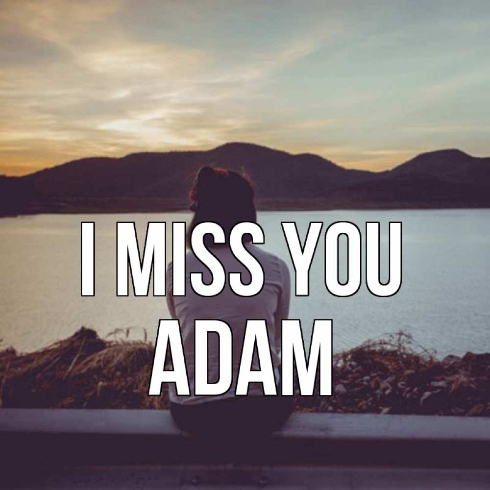 Greetings card с именем, Adam I miss you я уже соскучилась Greetings with text for free download 
