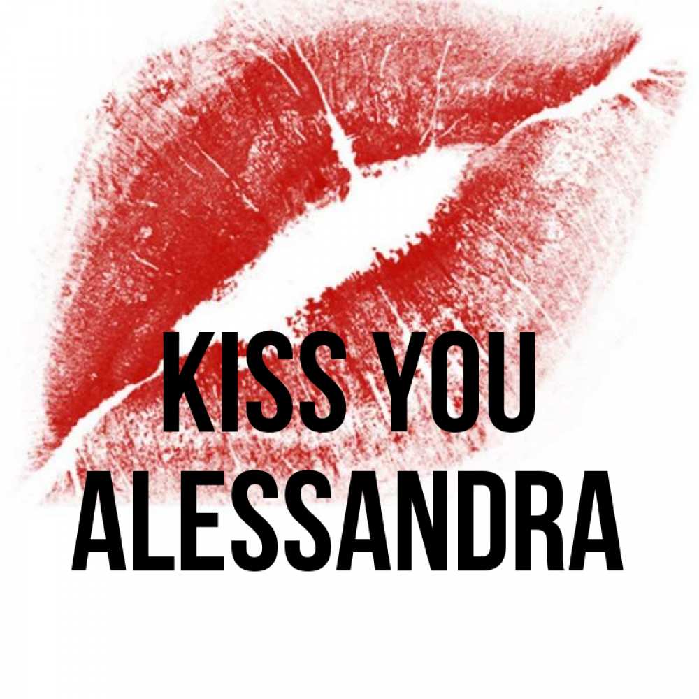 Greetings card с именем, Alessandra Kiss you открытка с пожеланием поцелуя Greetings with text for free download 