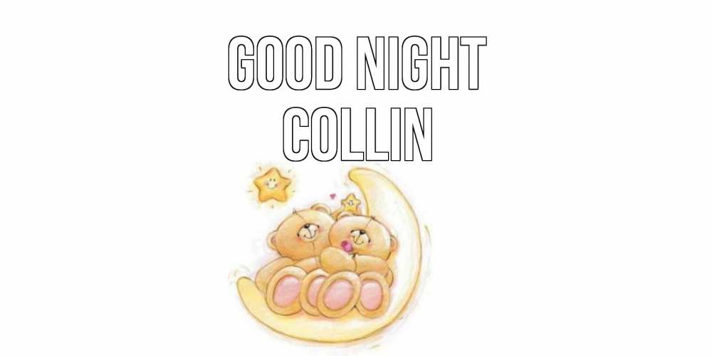 Greetings card с именем, Collin Good night мишки, месяц Greetings with text for free download 