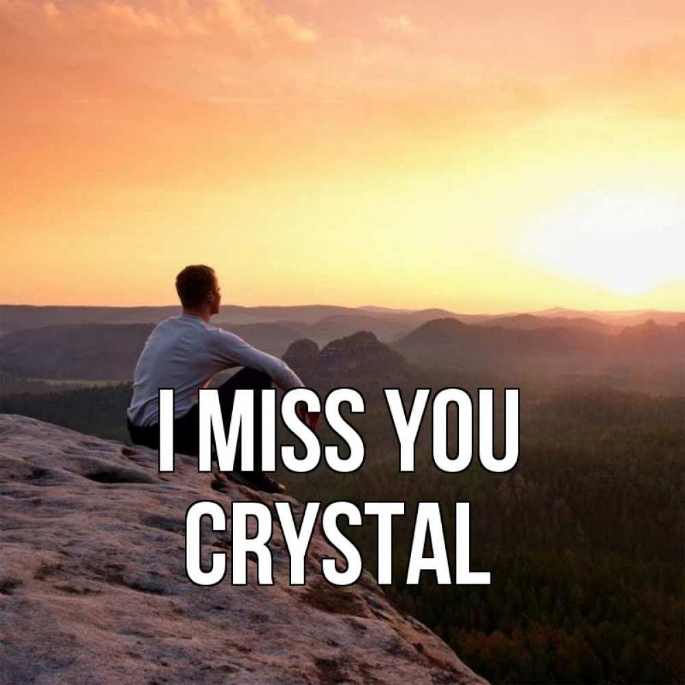 Greetings card с именем, Crystal I miss you открытка про скучашки 1 Greetings with text for free download 