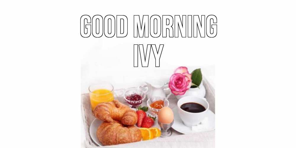 Greetings card с именем, Ivy Good morning завтрак Greetings with text for free download 