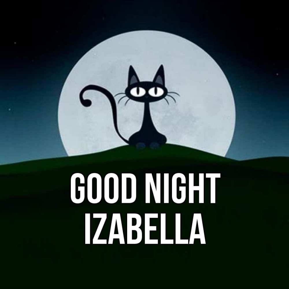 Greetings card с именем, Izabella Good night хорошо выспаться ночью и без кошмаров Greetings with text for free download 