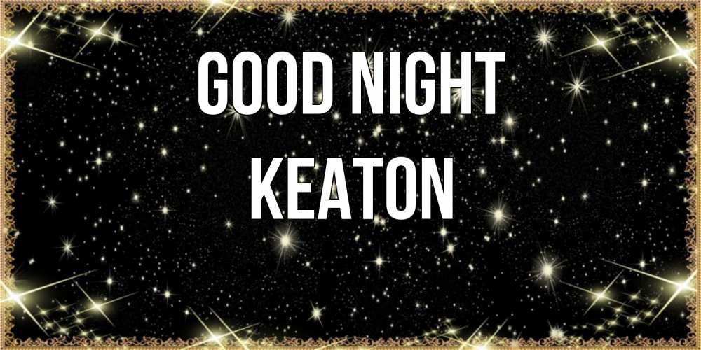 Greetings card с именем, Keaton Good night засыпаем под звездами Greetings with text for free download 